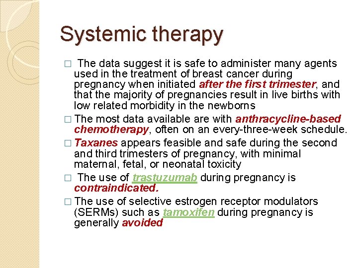 Systemic therapy The data suggest it is safe to administer many agents used in