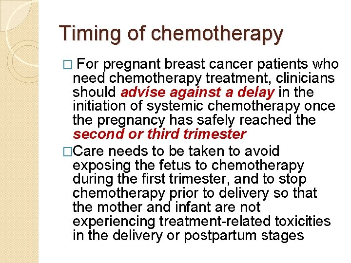 Timing of chemotherapy � For pregnant breast cancer patients who need chemotherapy treatment, clinicians