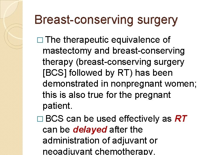 Breast-conserving surgery � The therapeutic equivalence of mastectomy and breast-conserving therapy (breast-conserving surgery [BCS]