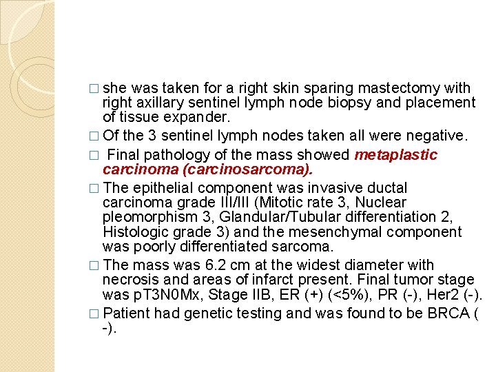 � she was taken for a right skin sparing mastectomy with right axillary sentinel