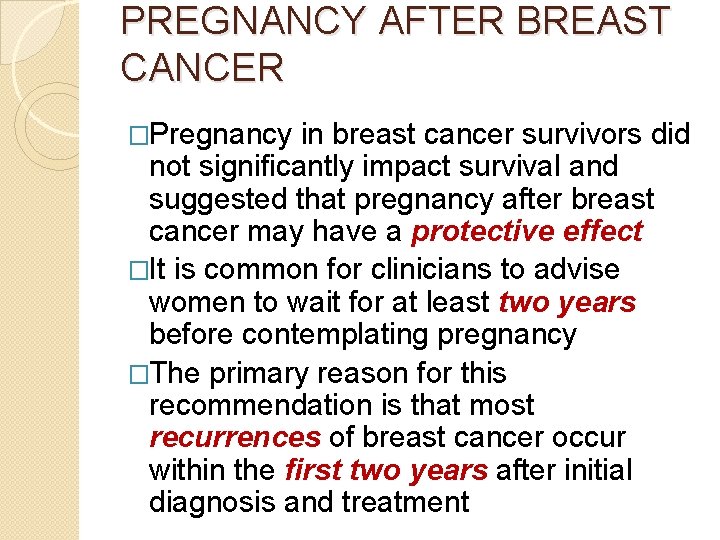 PREGNANCY AFTER BREAST CANCER �Pregnancy in breast cancer survivors did not significantly impact survival