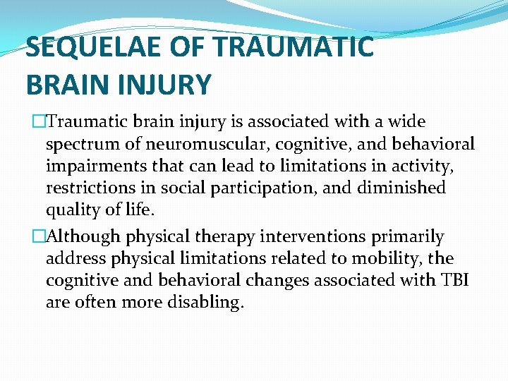 SEQUELAE OF TRAUMATIC BRAIN INJURY �Traumatic brain injury is associated with a wide spectrum