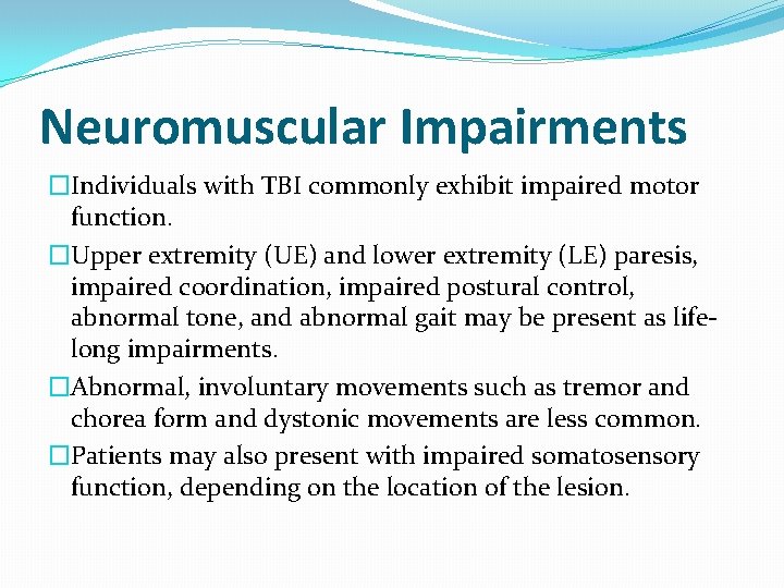 Neuromuscular Impairments �Individuals with TBI commonly exhibit impaired motor function. �Upper extremity (UE) and