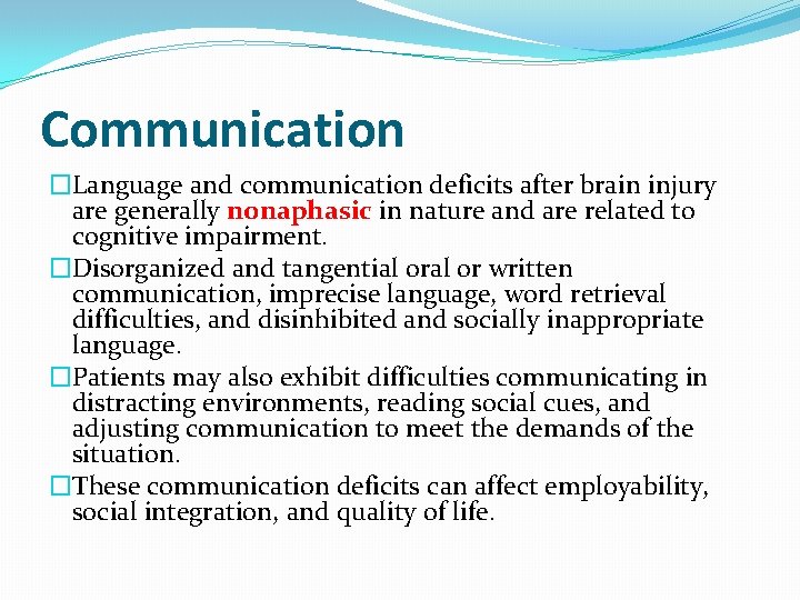 Communication �Language and communication deficits after brain injury are generally nonaphasic in nature and