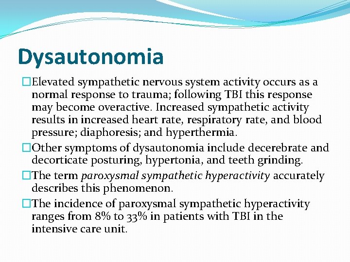 Dysautonomia �Elevated sympathetic nervous system activity occurs as a normal response to trauma; following