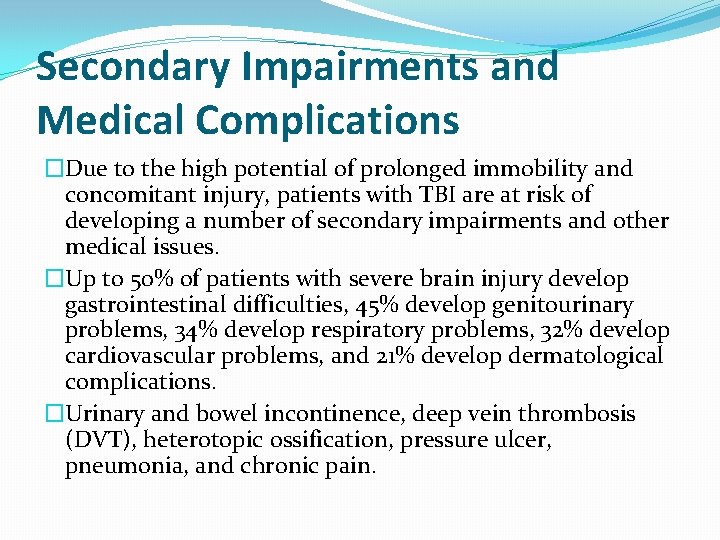 Secondary Impairments and Medical Complications �Due to the high potential of prolonged immobility and