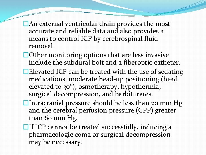 �An external ventricular drain provides the most accurate and reliable data and also provides