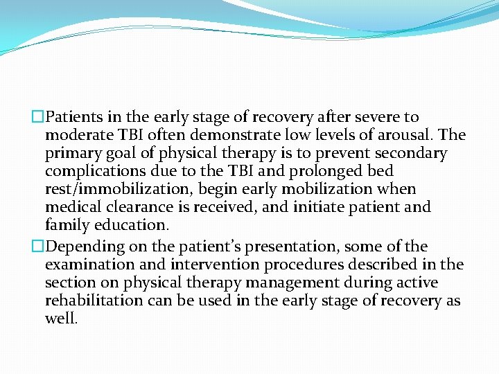 �Patients in the early stage of recovery after severe to moderate TBI often demonstrate
