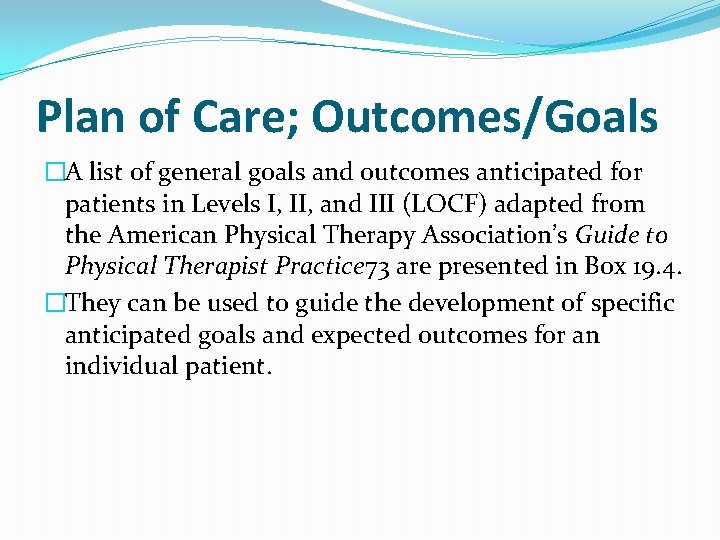 Plan of Care; Outcomes/Goals �A list of general goals and outcomes anticipated for patients