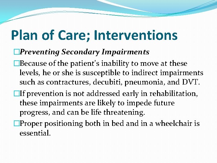 Plan of Care; Interventions �Preventing Secondary Impairments �Because of the patient’s inability to move