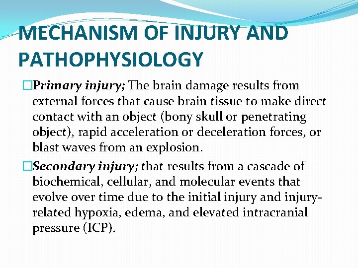MECHANISM OF INJURY AND PATHOPHYSIOLOGY �Primary injury; The brain damage results from external forces