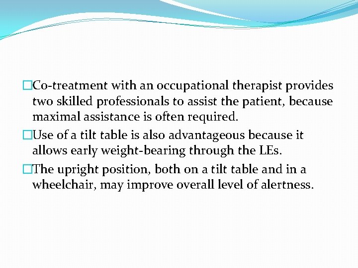 �Co-treatment with an occupational therapist provides two skilled professionals to assist the patient, because