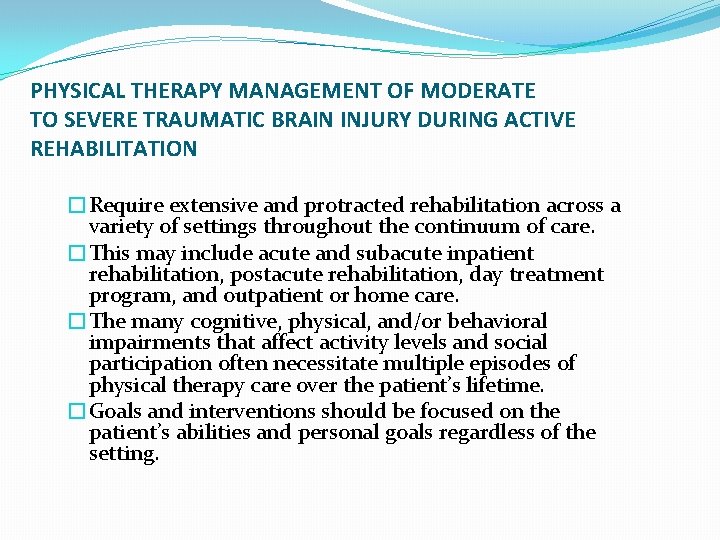 PHYSICAL THERAPY MANAGEMENT OF MODERATE TO SEVERE TRAUMATIC BRAIN INJURY DURING ACTIVE REHABILITATION �Require
