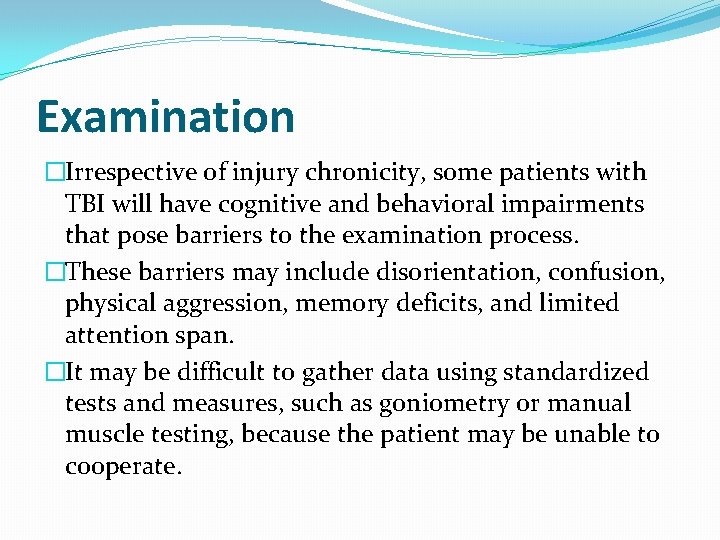 Examination �Irrespective of injury chronicity, some patients with TBI will have cognitive and behavioral