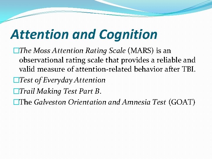 Attention and Cognition �The Moss Attention Rating Scale (MARS) is an observational rating scale