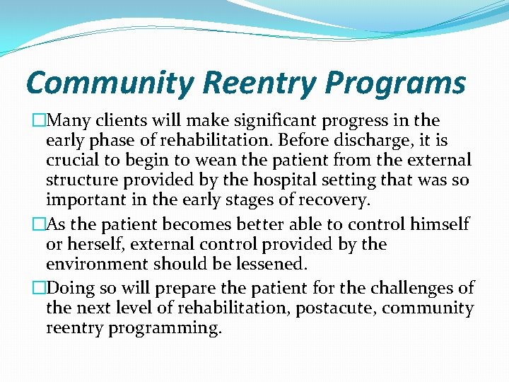 Community Reentry Programs �Many clients will make significant progress in the early phase of