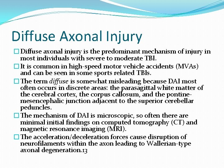 Diffuse Axonal Injury �Diffuse axonal injury is the predominant mechanism of injury in most