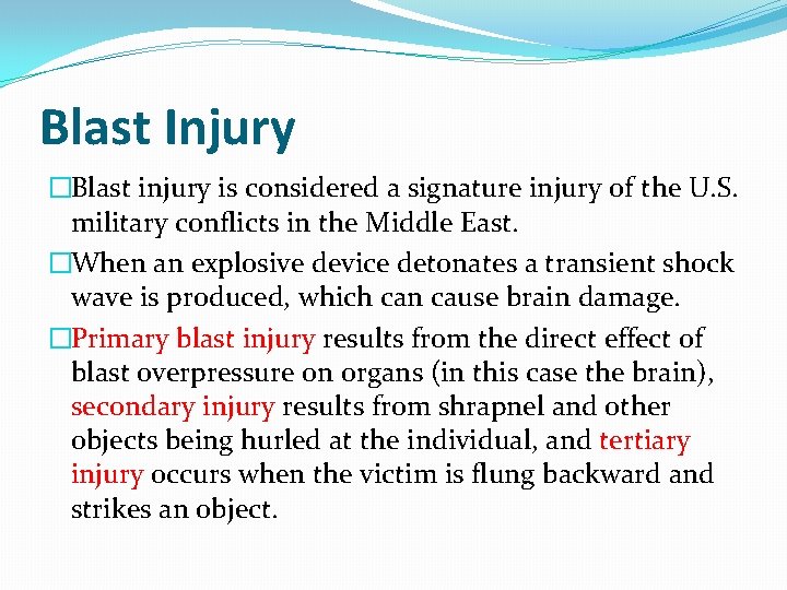 Blast Injury �Blast injury is considered a signature injury of the U. S. military