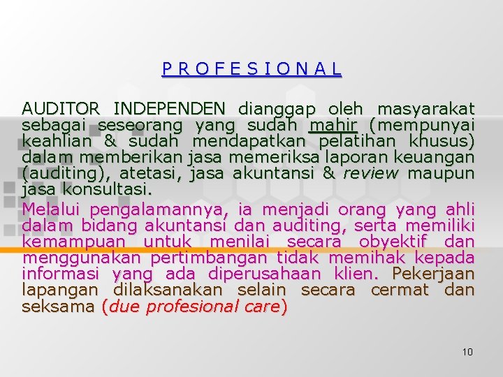 PROFESIONAL AUDITOR INDEPENDEN dianggap oleh masyarakat sebagai seseorang yang sudah mahir (mempunyai keahlian &