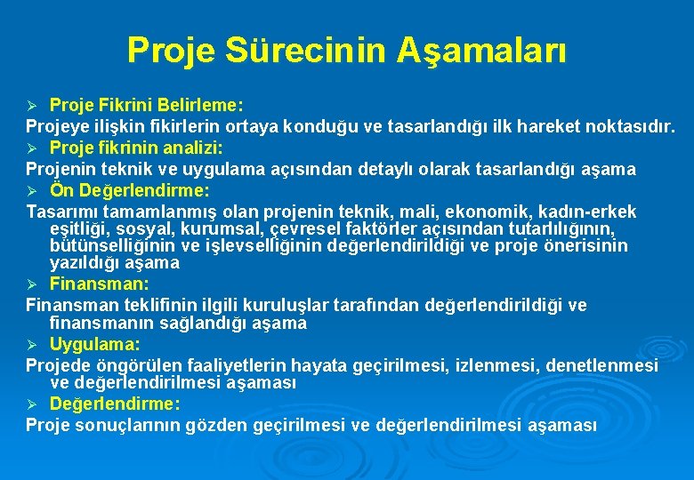Proje Sürecinin Aşamaları Proje Fikrini Belirleme: Projeye ilişkin fikirlerin ortaya konduğu ve tasarlandığı ilk