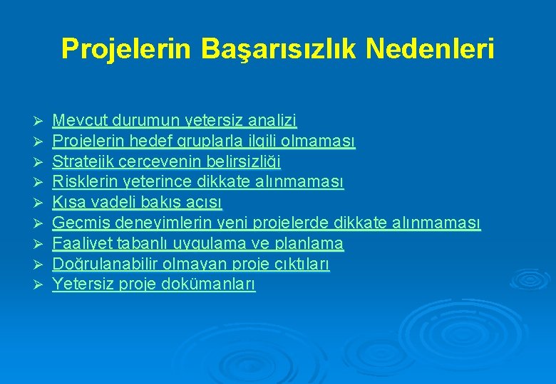 Projelerin Başarısızlık Nedenleri Ø Ø Ø Ø Ø Mevcut durumun yetersiz analizi Projelerin hedef