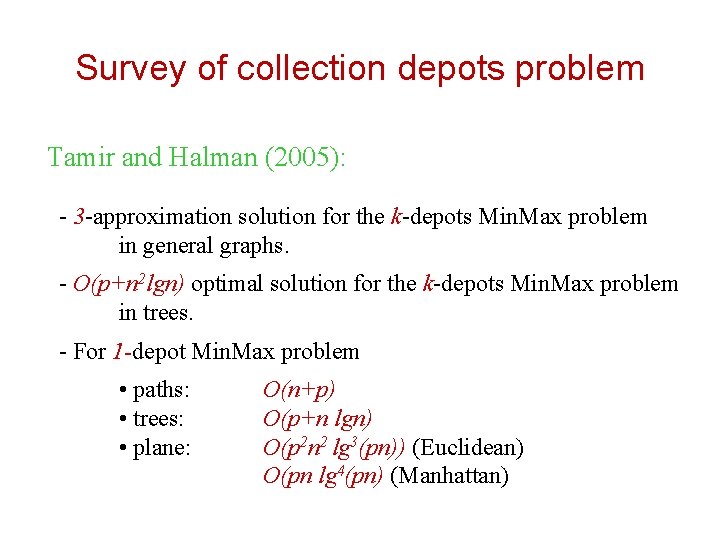 Survey of collection depots problem Tamir and Halman (2005): - 3 -approximation solution for