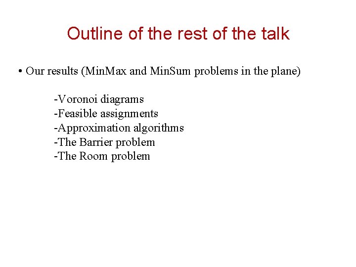 Outline of the rest of the talk • Our results (Min. Max and Min.