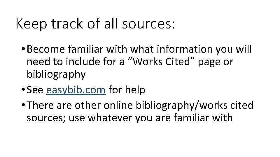 Keep track of all sources: • Become familiar with what information you will need