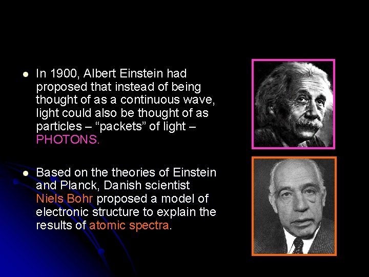 l In 1900, Albert Einstein had proposed that instead of being thought of as l In 1900, Albert Einstein had proposed that instead of being thought of as