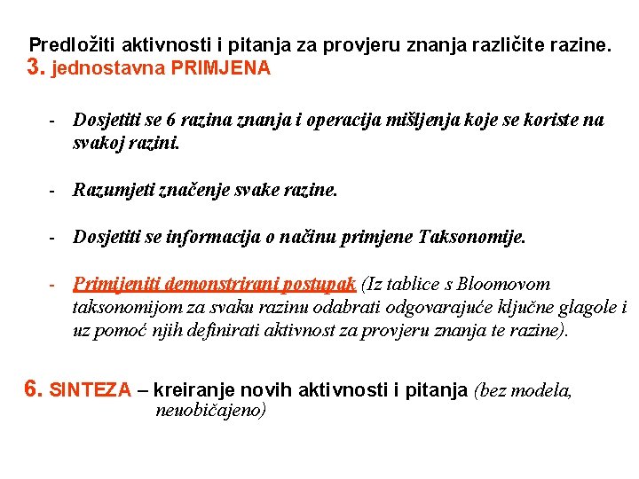 Predložiti aktivnosti i pitanja za provjeru znanja različite razine. 3. jednostavna PRIMJENA - Dosjetiti