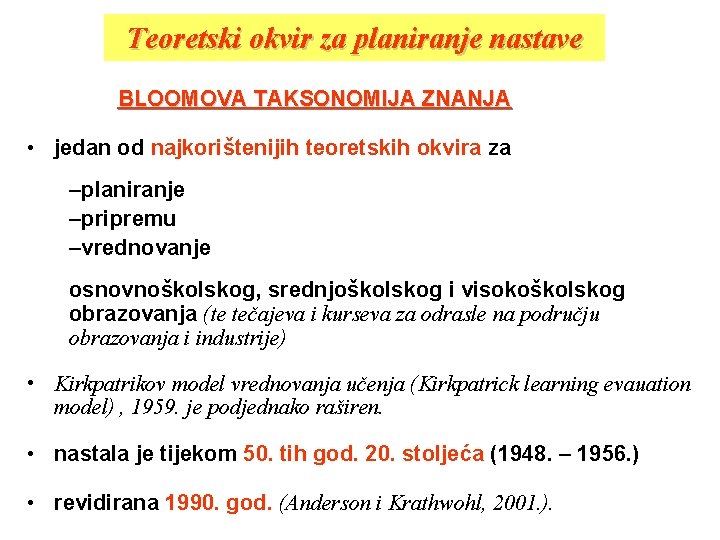 Teoretski okvir za planiranje nastave BLOOMOVA TAKSONOMIJA ZNANJA • jedan od najkorištenijih teoretskih okvira