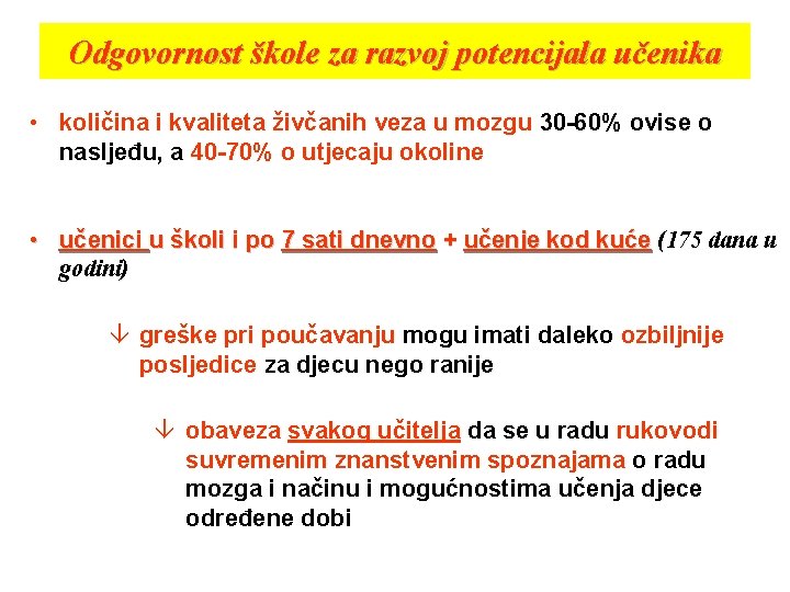 Odgovornost škole za razvoj potencijala učenika • količina i kvaliteta živčanih veza u mozgu