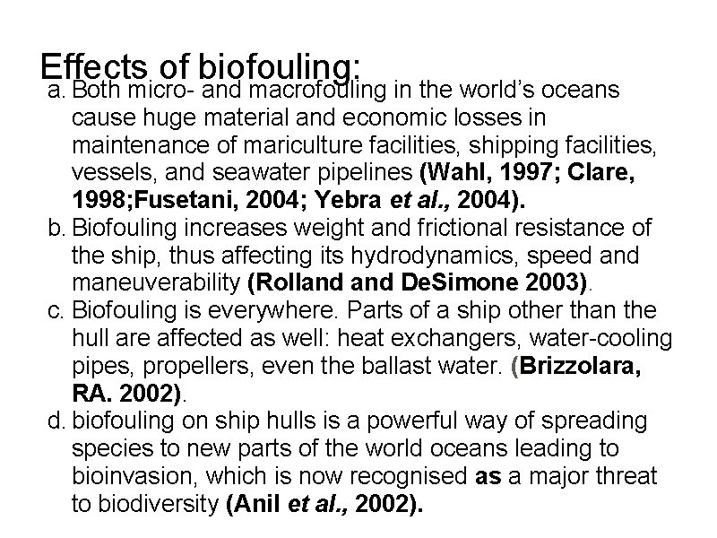 Effects of biofouling: a. Both micro- and macrofouling in the world’s oceans cause huge