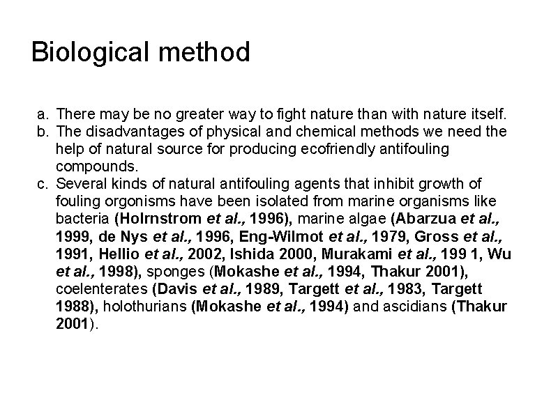 Biological method a. There may be no greater way to fight nature than with