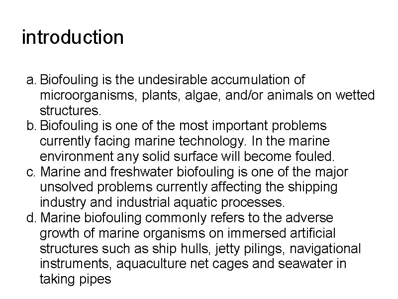 introduction a. Biofouling is the undesirable accumulation of microorganisms, plants, algae, and/or animals on