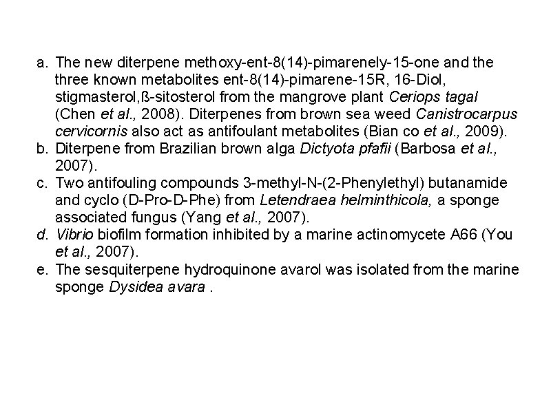 a. The new diterpene methoxy-ent-8(14)-pimarenely-15 -one and the three known metabolites ent-8(14)-pimarene-15 R, 16