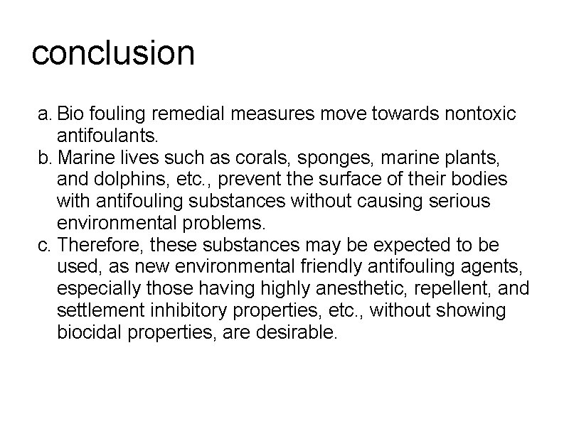 conclusion a. Bio fouling remedial measures move towards nontoxic antifoulants. b. Marine lives such