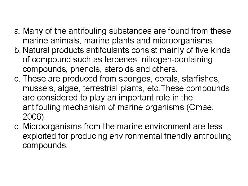 a. Many of the antifouling substances are found from these marine animals, marine plants