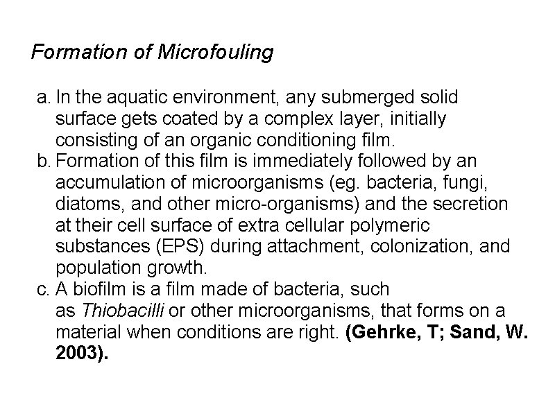 Formation of Microfouling a. In the aquatic environment, any submerged solid surface gets coated