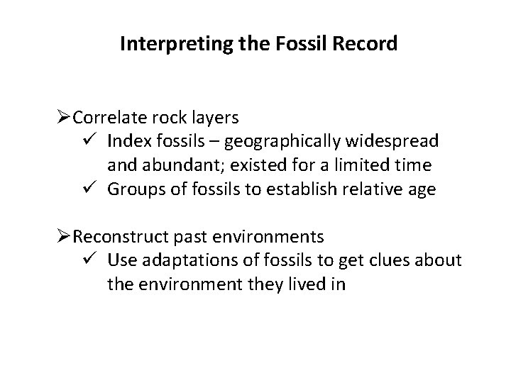 Interpreting the Fossil Record ØCorrelate rock layers ü Index fossils – geographically widespread and
