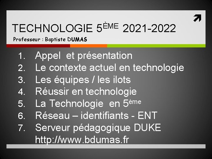 TECHNOLOGIE 5ÈME 2021 -2022 Professeur : Baptiste DUMAS 1. 2. 3. 4. 5. 6.