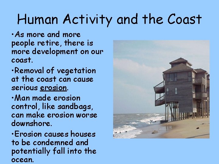 Human Activity and the Coast • As more and more people retire, there is