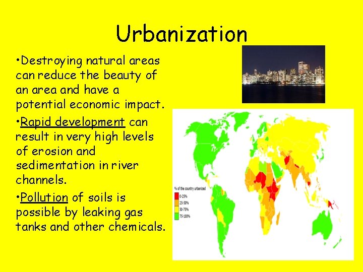 Urbanization • Destroying natural areas can reduce the beauty of an area and have