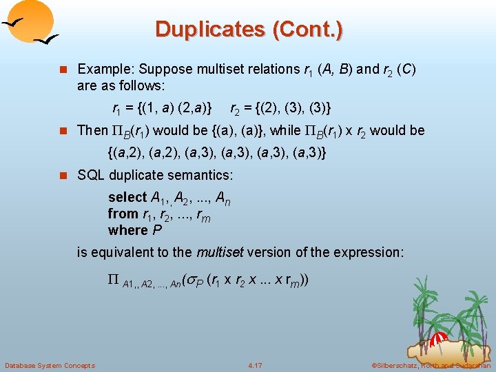 Duplicates (Cont. ) n Example: Suppose multiset relations r 1 (A, B) and r