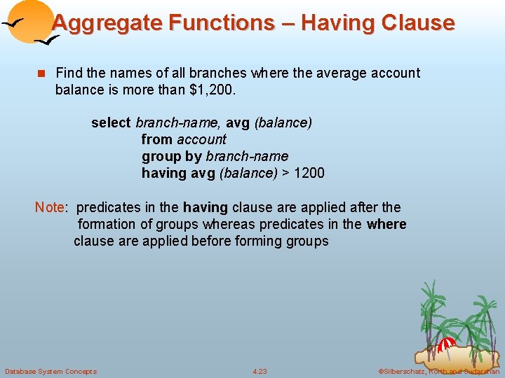 Aggregate Functions – Having Clause n Find the names of all branches where the