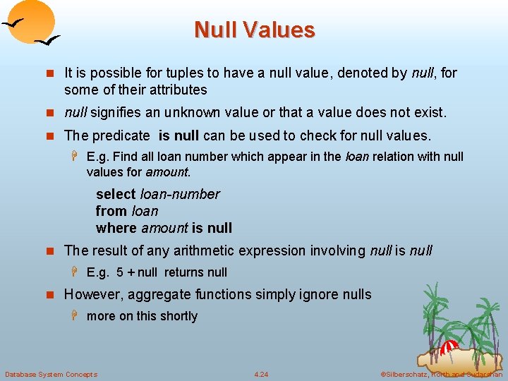 Null Values n It is possible for tuples to have a null value, denoted