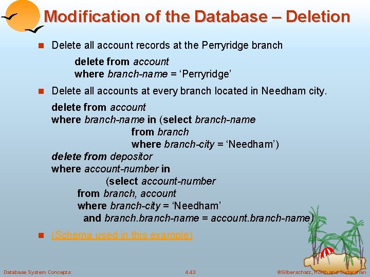 Modification of the Database – Deletion n Delete all account records at the Perryridge