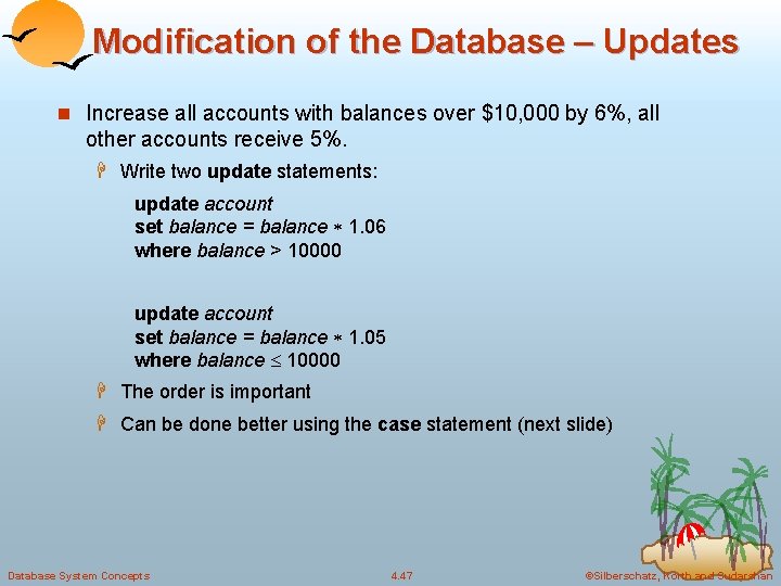 Modification of the Database – Updates n Increase all accounts with balances over $10,