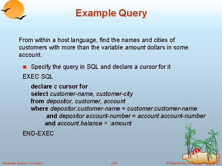 Example Query From within a host language, find the names and cities of customers