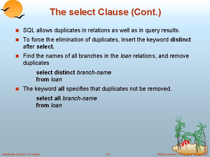 The select Clause (Cont. ) n SQL allows duplicates in relations as well as